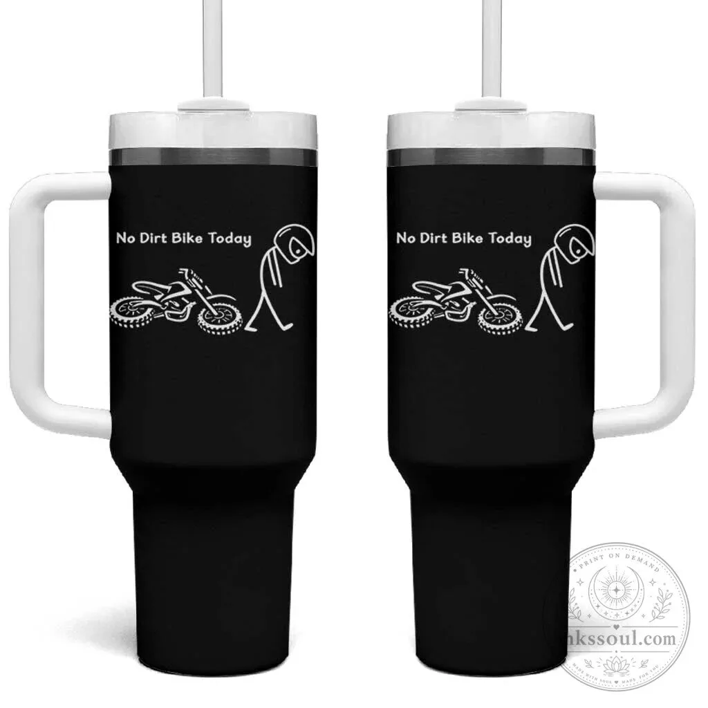 No Dirt Bike Today Funny Sad Stickman Motocross Rider Insulated Tumbler with Handle